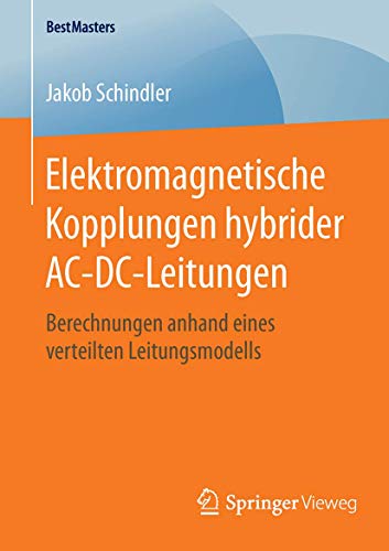 Elektromagnetische Kopplungen hybrider AC-DC-Leitungen Berechnungen anhand eine [Paperback]