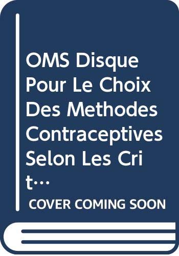 OMS Disque pour le choix des mthodes contraceptives selon les critres de recev [Kit]