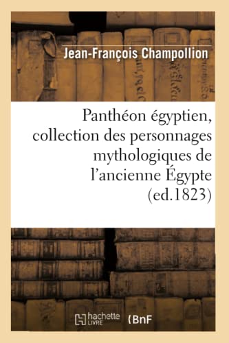 Pantheon Egyptien, Collection des Personnages Mythologiques de l'Ancienne Egypte [Paperback]