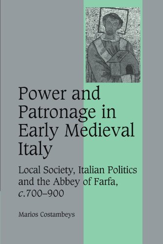 Power and Patronage in Early Medieval Italy Local Society, Italian Politics and [Paperback]