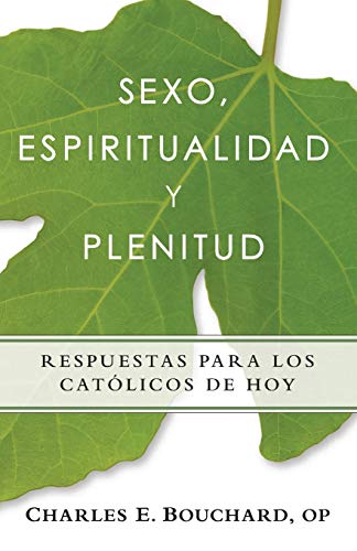 Sexo, Espiritualidad Y Plenitud Respuestas Para Los Catlicos De Hoy (spanish Ed [Paperback]