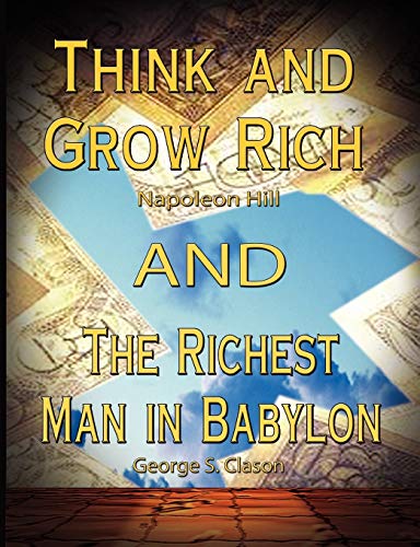 Think And Grow Rich By Napoleon Hill And The Richest Man In Babylon By George S. [Paperback]