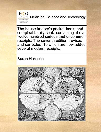 house-keeper's pocket-book, and compleat family cook containing above twelve hu [Paperback]