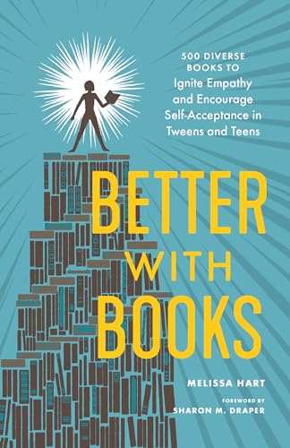 Better with Books 500 Diverse Books to Ignite Empathy and Encourage Self-Accept [Paperback]