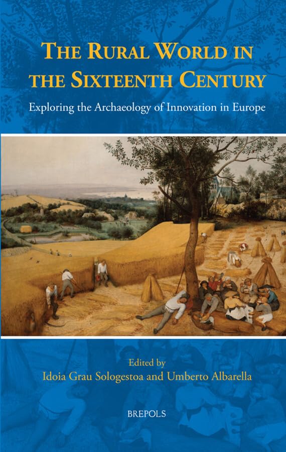The Rural World in the Sixteenth Century Exploring the Archaeology of Innovatio [Hardcover]