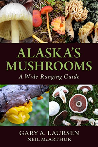 Alaska's Mushrooms A Wide-Ranging Guide [Paperback]