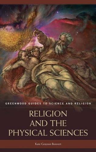 Religion And The Physical Sciences (greenwood Guides To Science And Religion) [Hardcover]