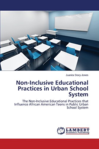 Non-Inclusive Educational Practices In Urban School System [Paperback]