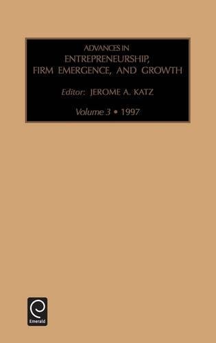 Advances in Entrepreneurship, Firm Emergence and Growth [Hardcover]