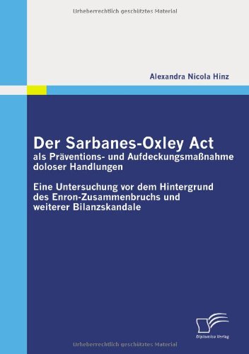 Sarbanes-Oxley Act Als Prventions- und Aufdeckungsmanahme Doloser Handlungen [Paperback]