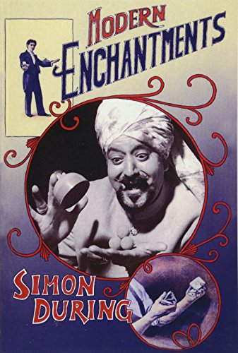 Modern Enchantments The Cultural Power Of Secular Magic [Paperback]