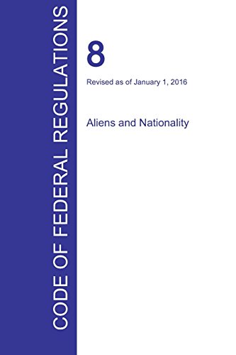 Cfr 8, Aliens And Nationality, January 01, 2016 (volume 1 Of 1) [Paperback]