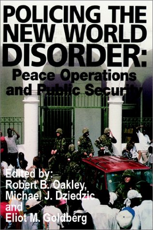Policing The New World Disorder Peace Operations And Public Security [Paperback]