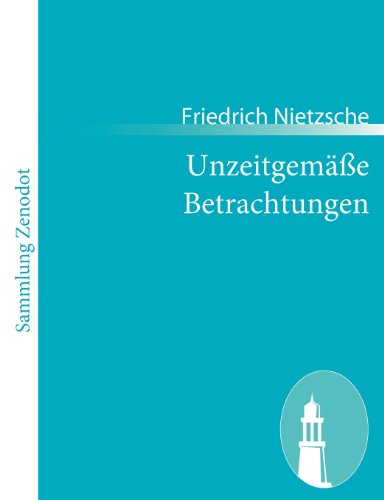 Unzeitgeme Betrachtungen [Paperback]