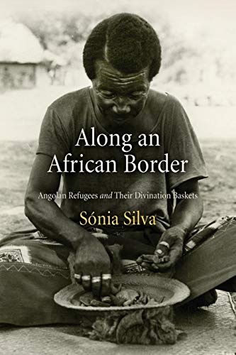 Along an African Border Angolan Refugees and Their Divination Baskets [Paperback]