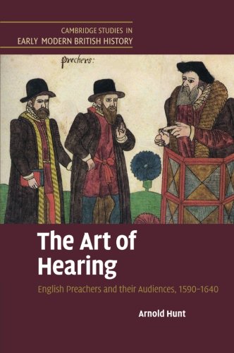 The Art of Hearing English Preachers and their Audiences, 1590}}}1640 [Paperback]