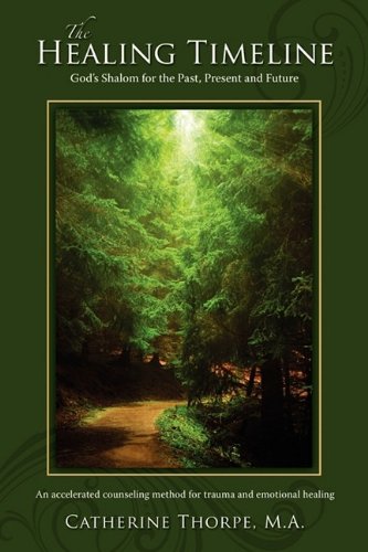 The Healing Timeline God's Shalom For The Past, Present And Future [Paperback]