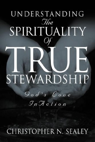 Understanding The Spirituality Of True Stewardship [Paperback]