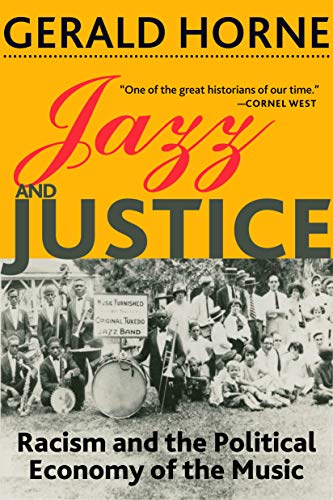 Jazz and Justice Racism and the Political Economy of the Music [Hardcover]