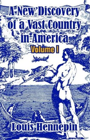 New Discovery of a Vast Country in America  Volume I [Paperback]