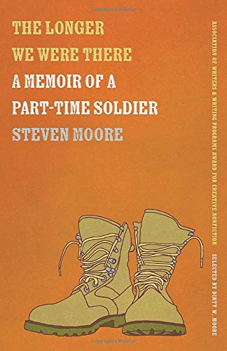 The Longer We Were There A Memoir of a Part-Time Soldier [Paperback]