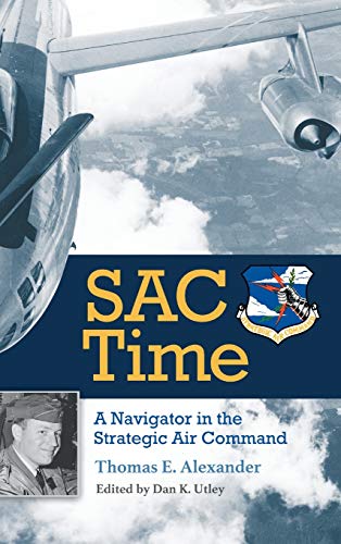 SAC Time  A Navigator in the Strategic Air Command [Hardcover]