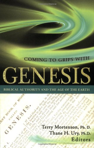 Coming To Grips With Genesis Biblical Authority And The Age Of The Earth [Paperback]