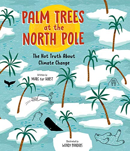 Palm Trees at the North Pole The Hot Truth About Climate Change [Hardcover]