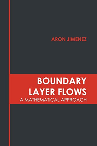Boundary Layer Flows A Mathematical Approach [Hardcover]