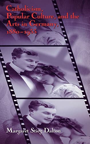 Catholicism, Popular Culture, and the Arts in Germany, 1880-1933 [Hardcover]