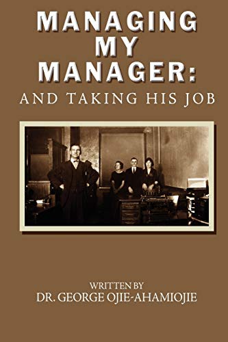 Managing My Manager And Taking His Job [Paperback]