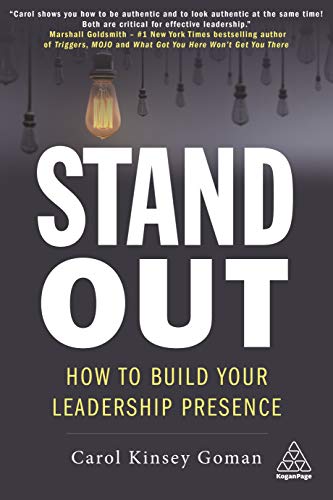 Stand Out How to Build Your Leadership Presence [Hardcover]