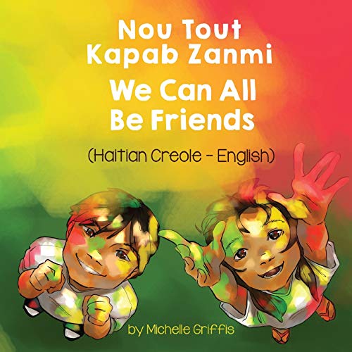 We Can All Be Friends (Haitian Creole-English) [Paperback]