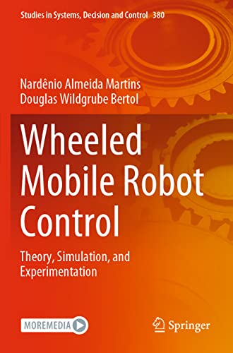 Wheeled Mobile Robot Control Theory, Simulation, and Experimentation [Paperback]