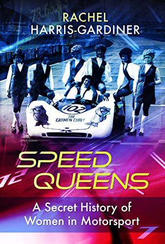 Speed Queens A Secret History of Women in Motorsport [Hardcover]