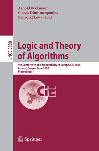 Logic and Theory of Algorithms 4th Conference on Computability in Europe, CiE 2 [Paperback]