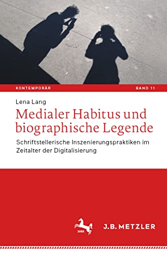 Medialer Habitus und biographische Legende Schriftstellerische Inszenierungspra [Paperback]