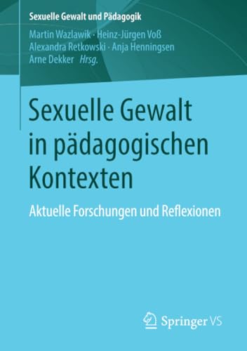 Sexuelle Gewalt in pdagogischen Kontexten Aktuelle Forschungen und Reflexionen [Paperback]