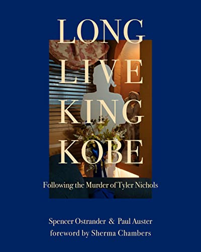 Long Live King Kobe Following the Murder of Tyler Kobe Nichols [Hardcover]