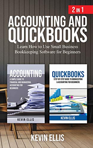 Accounting and QuickBooks - 2 In 1  Learn How to Use Small Business Bookkeeping [Paperback]