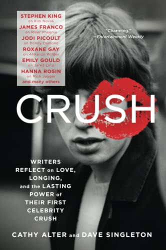 CRUSH Writers Reflect on Love, Longing, and the Lasting Power of Their First Ce [Paperback]
