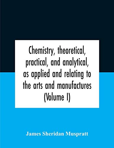 Chemistry, Theoretical, Practical, And Analytical, As Applied And Relating To Th