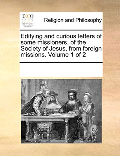 Edifying and Curious Letters of Some Missioners, of the Society of Jesus, from F [Paperback]