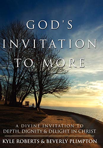 God's Invitation To More A Divine Invitation To Depth, Dignity & Delight In Chr [Hardcover]