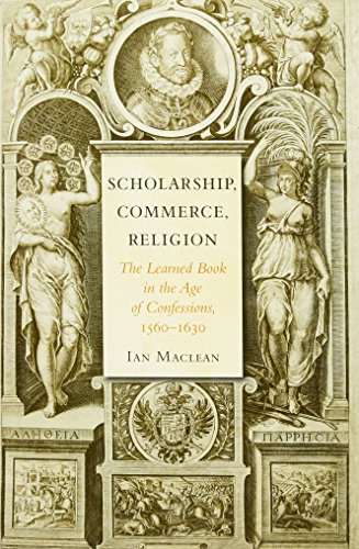 Scholarship, Commerce, Religion The Learned Book in the Age of Confessions, 156 [Hardcover]