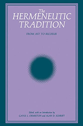 The Hermeneutic Tradition From Ast To Ricoeur (suny Series, Intersections Phil [Paperback]