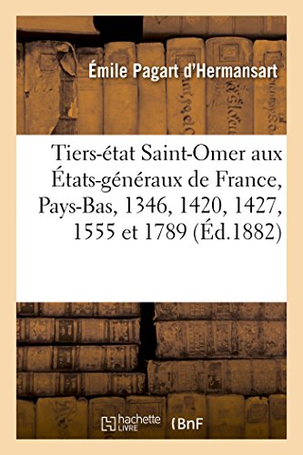 Tiers-Etat De Saint-Omer Aux Etats-Generaux De France Ou Des Pays-Bas En 1308, 1 [Paperback]