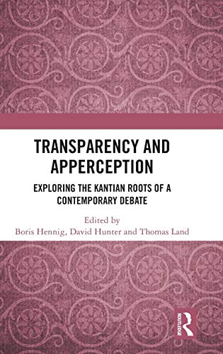 Transparency and Apperception Exploring the Kantian Roots of a Contemporary Deb [Hardcover]