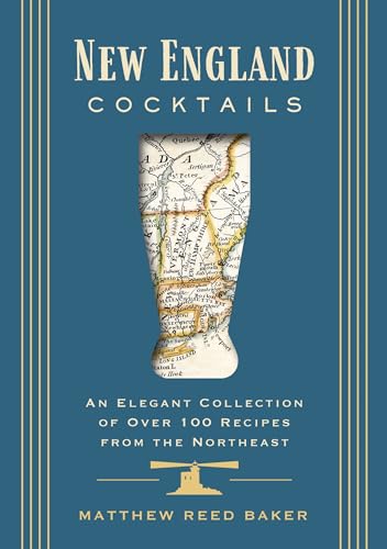New England Cocktails An Elegant Collection of Over 100 Recipes from the Northe [Hardcover]