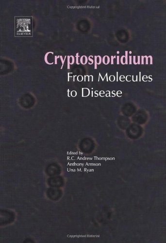 Cryptosporidium From Molecules to Disease [Hardcover]